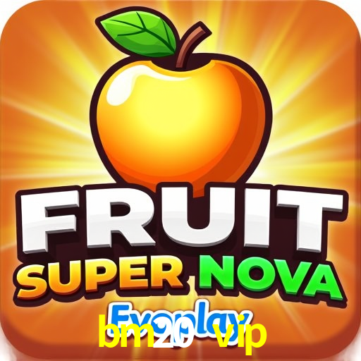 bm20 vip: Seu Cassino Premiado com Pagamentos Rápidos