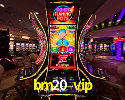 bm20 vip,bm20.vip