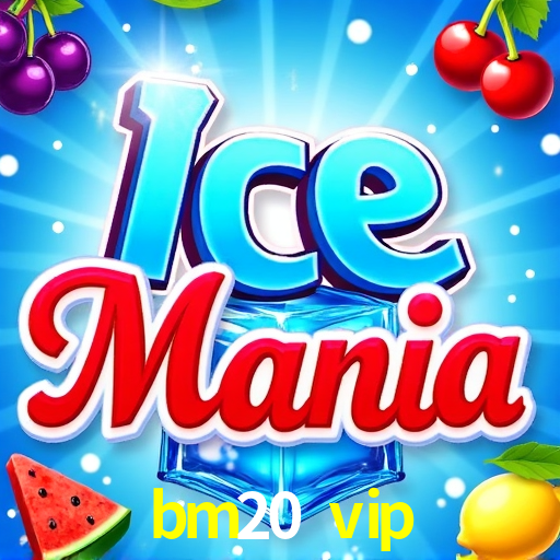 bm20 vip,bm20.vip